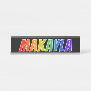 Porte-nom Pour Bureau Prénom "MAKAYLA" : Coloration d'arc-en-ciel