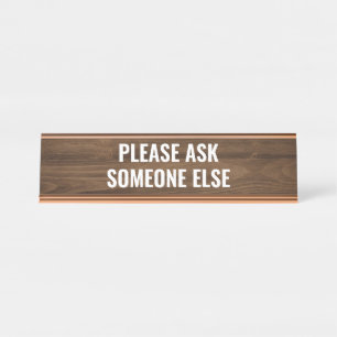 Porte-nom Pour Bureau S'il vous plaît demander à quelqu'un d'autre Funny