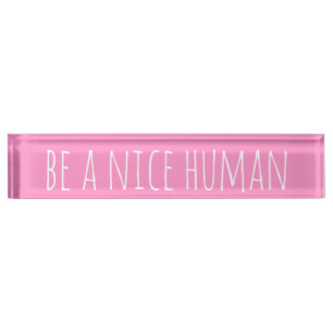 Porte-nom Pour Bureau Soyez un homme gentil Sayness Sayings en rose