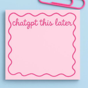 Post-It drôles de ChatGPT « ChatGPT plus tard »