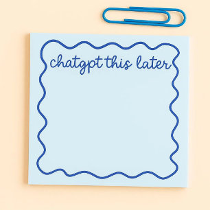 Post-It drôles de ChatGPT   « ChatGPT plus tard »