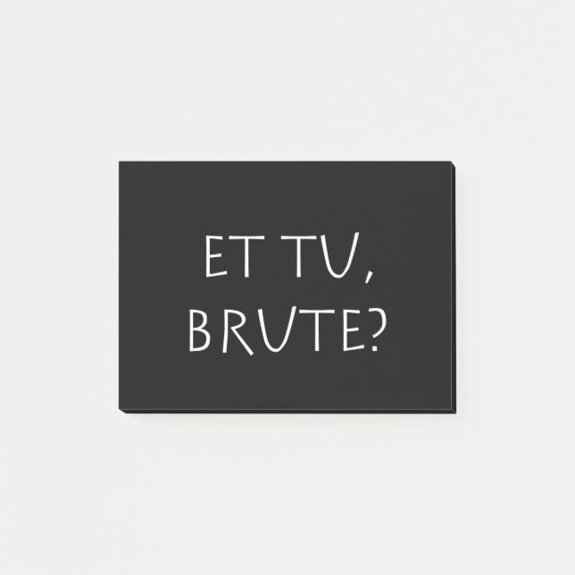 Post-it® Et tu Brute (Devant)