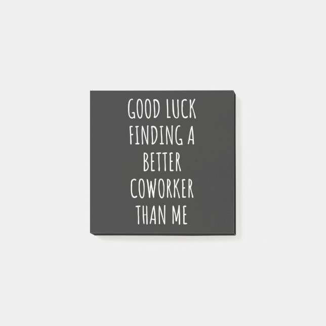 Post-it® GOod Luck Finding Better CoWorker Than ME (Devant)