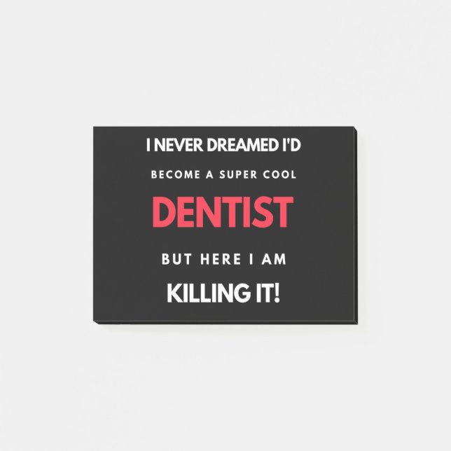 Post-it® I Never Dreamed I'd Become A Super Cool Dentist (Devant)