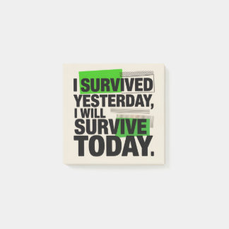 Post-it® I Survived Yesterday, I Will Survive Today