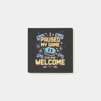 Post-it® J'ai mis mon jeu en pause pour être ici Bienvenue