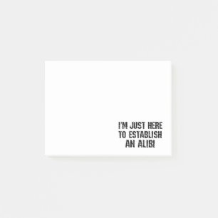 Post-it® Je suis juste ici pour établir un alibi