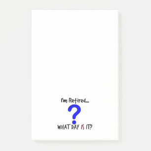 Post-it® Je Suis Retraité...Quel Jour Est-Ce ? Notes post-