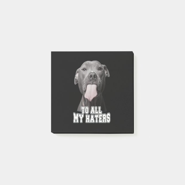 Post-it® Le chien de Pitbull à tous mes haines (Devant)