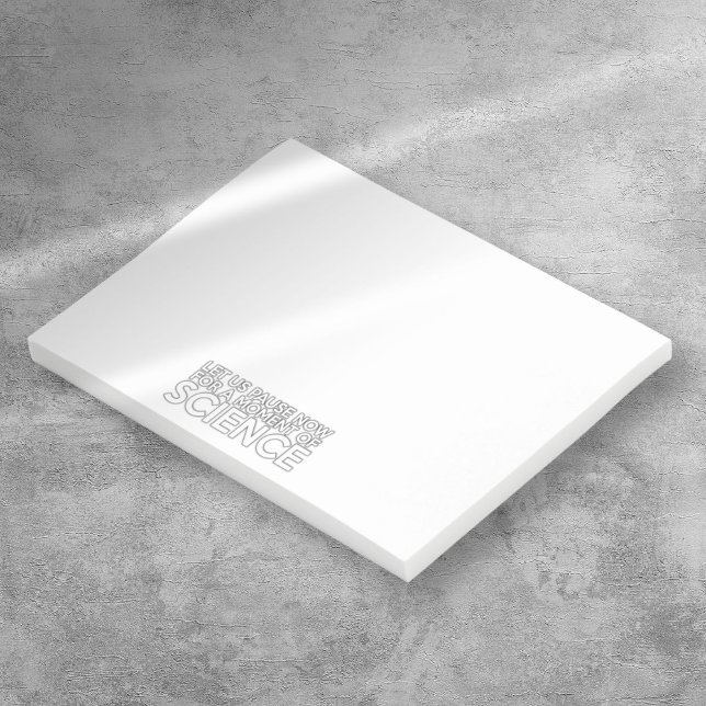 POST-IT® LET US PAUSE NOW (LET US PAUSE NOW FOR A MOMENT OF SCIENCE POST-IT NOTES)