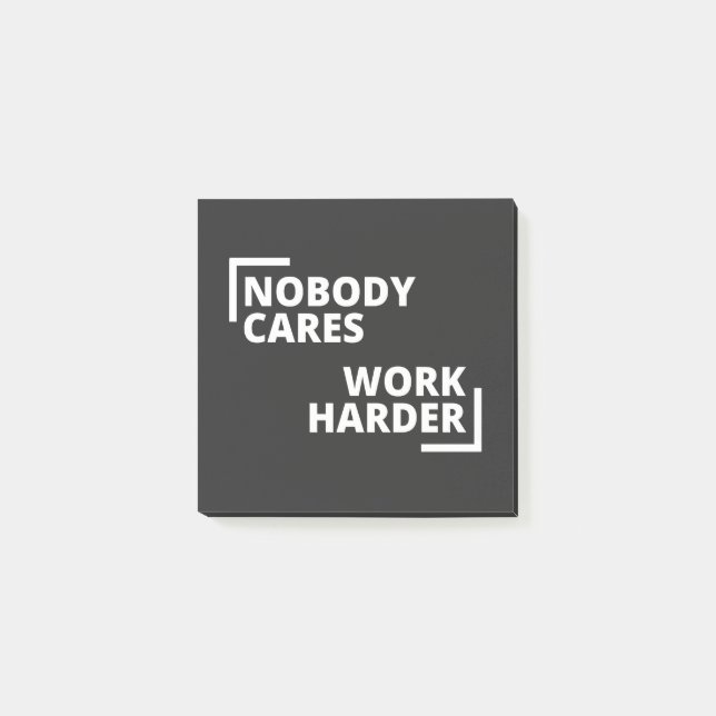 Post-it® Nobody Cares Work Harder (Devant)