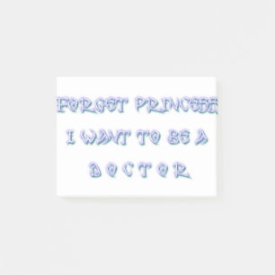Post-it® Oubliez Princesse Je veux être Docteur