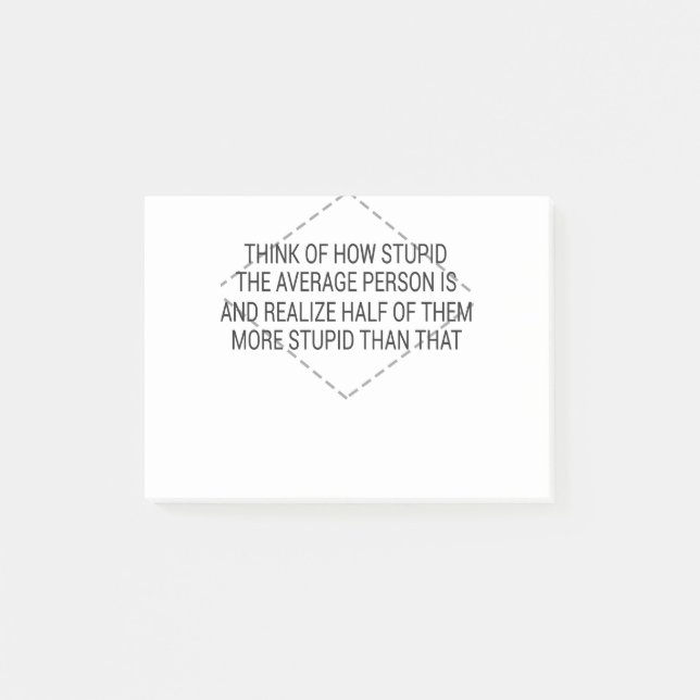 Post-it® Pensez À L'Imbécilité De La Personne Moyenne Et À  (Devant)