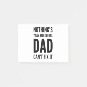 Post-it® Rien n'est vraiment cassé jusqu'à ce que papa ne p