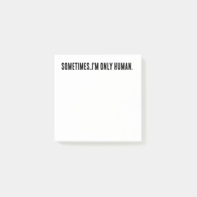 Post-it® Sometimes..I'm only human post it notes (Devant)
