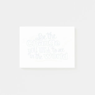 Post-it® Soyez le changement que vous voulez voir dans le m