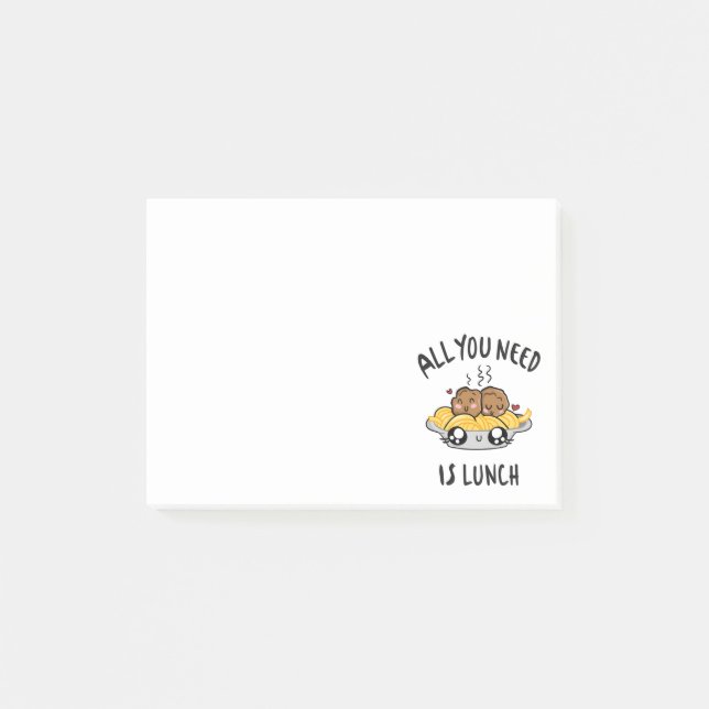 Post-it® Tout ce dont vous avez besoin c'est le déjeuner (Devant)