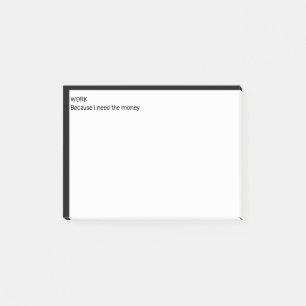 Post-it® Travaille parce que j'ai besoin d'argent