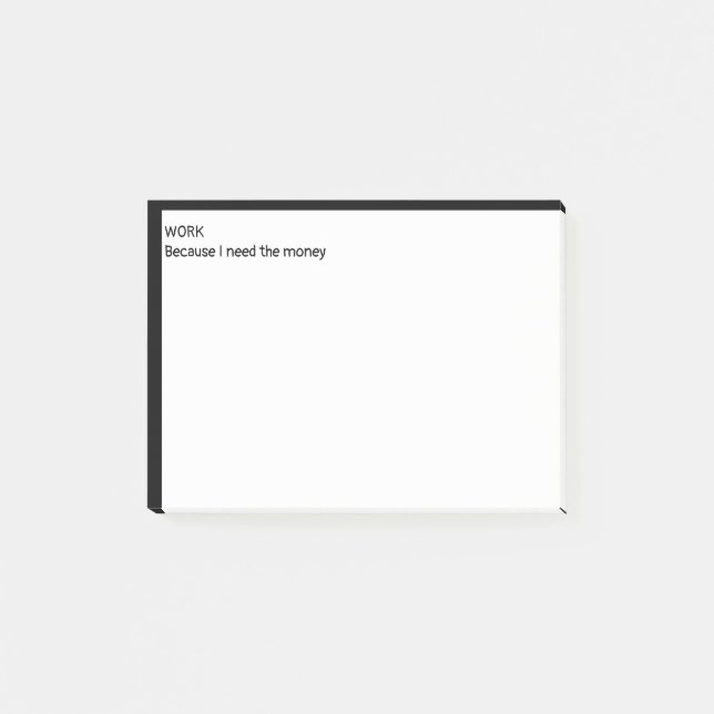 Post-it® Travaille parce que j'ai besoin d'argent (Devant)