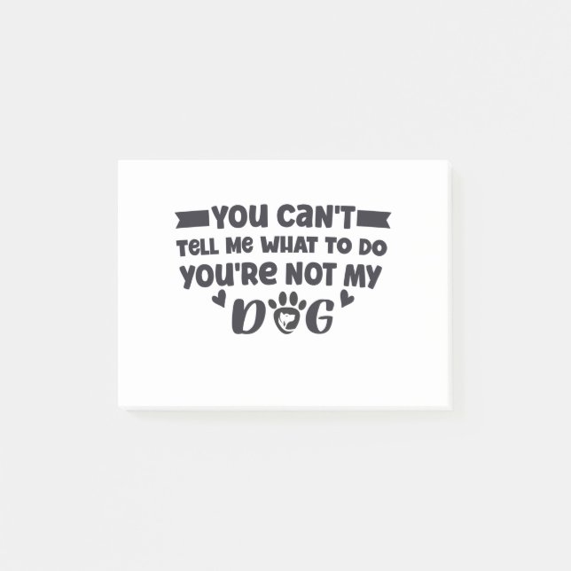 Post-it® You're Not My Dog, Funny Dog Owner (Devant)