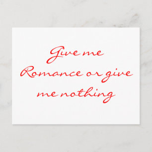 Postale Donnez-moi Romance ou ne me donnez rien de carte p