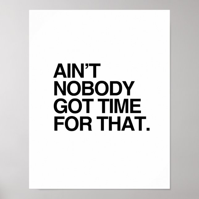 POSTER AIN'T NOBODY GOT TIME FOR THAT (Devant)