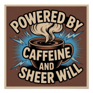 Poster Alimenté par la caféine et la volonté pure