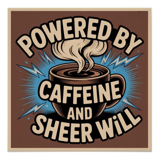Poster Alimenté par la caféine et la volonté pure (Devant)