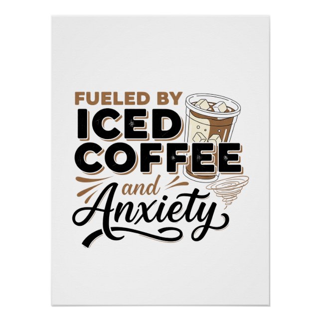 Poster Alimenté par le café glacé et l'anxiété | Moderne (Devant)