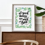 Poster All Good Things Are Wild and Free | Art Print<br><div class="desc">All good things are wild and free. Design features the quote from Thoreau in crisp black brushstroke text surrounded by jungle green botanical leaves in watercolor.</div>