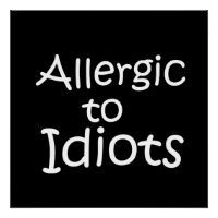 Allergique aux idiots