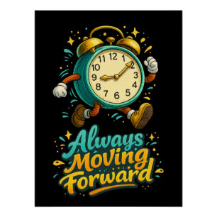 Poster Always Moving Forward Inspirational Time Design