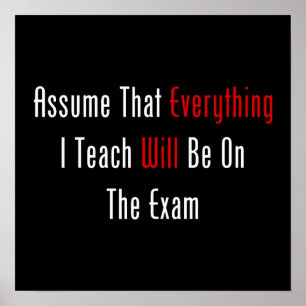 Poster Assume That Everything Will Be On The Exam