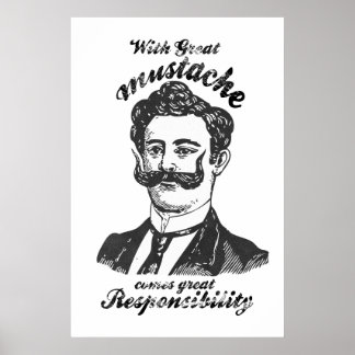 Poster Avec une grande moustache vient une grande respons