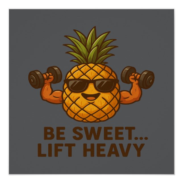 Poster Be Sweet Lift Heavy Pineapple Gym Fitness Funny (Devant)