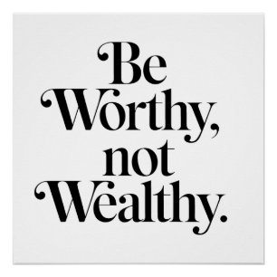 Poster "Be Worthy, not Wealthy" - Typographie motivation