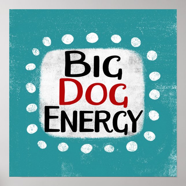 Poster Big Dog Energy Wall Art (Devant)