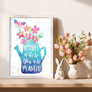 Poster Bloom Where You Are Planted