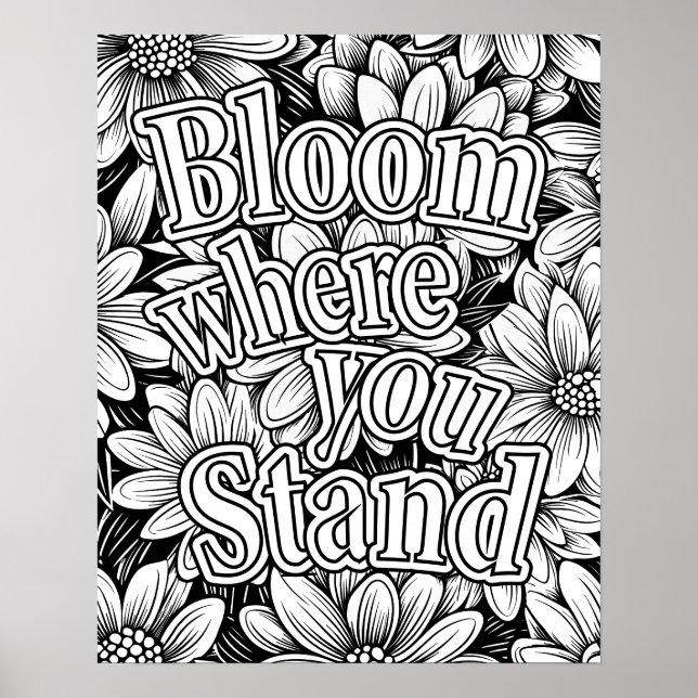 Poster "Bloom Where You Stent" Coloriage Fleur (Devant)