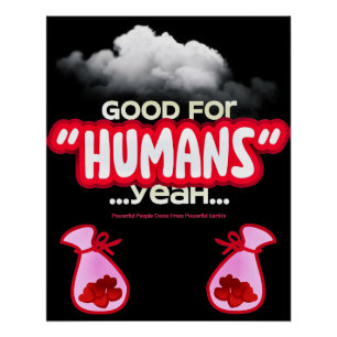 Poster Bon pour les humains ouais, les gens puissants vie