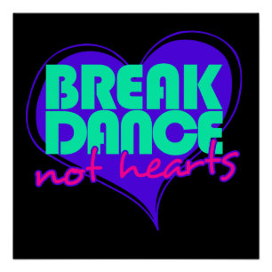 Poster Break Dance pas les coeurs