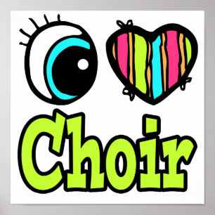 Poster Bright Eye Heart I Love Choir