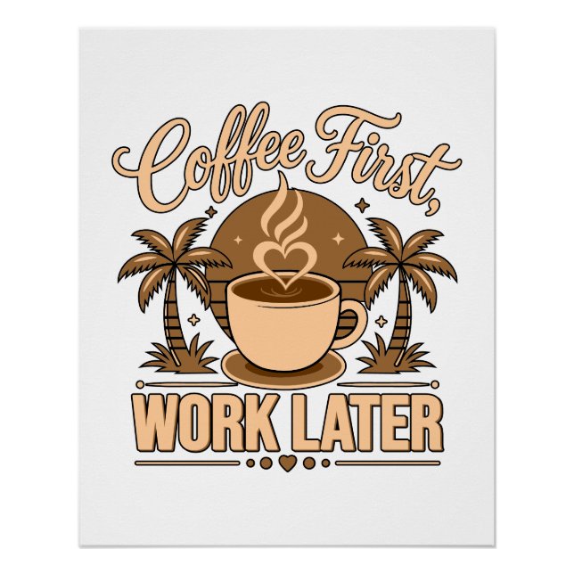 Poster Café d'abord, travail ensuite – Propulsé par la ca (Devant)