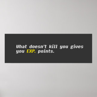 Poster Ce qui ne vous tue pas vous donne EXP. Points