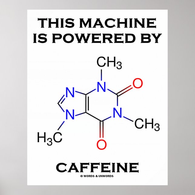 Poster Cette Machine Est Alimentée Par La Caféine (Molécu (Devant)