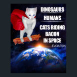 Poster Chat drôle : évolution<br><div class="desc">D'abord,  les dinosaures. Puis sont venus les humains. Puis vinrent des chats chevauchant du lard dans l'espace.</div>