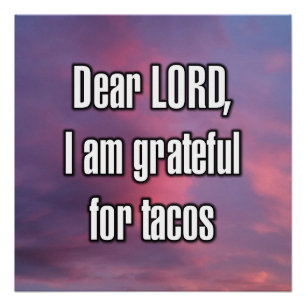 Poster Cher SEIGNEUR, je suis reconnaissant pour les taco