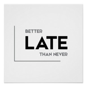 Cadeaux Mieux Vaut Tard Que Jamais Zazzle Fr