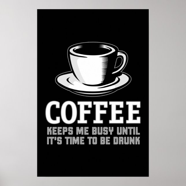 Poster Coffee Keeps me Busy until it's time to be Drunk (Devant)