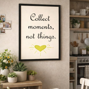 Poster Collectionnez les moments, pas les choses